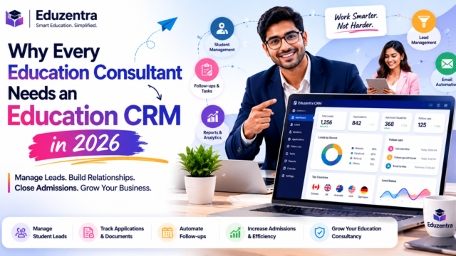 Why Every Education Consultant Needs an Education CRM in 2026